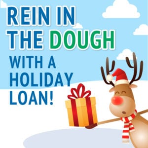 rein in the dough with a Holiday loan!